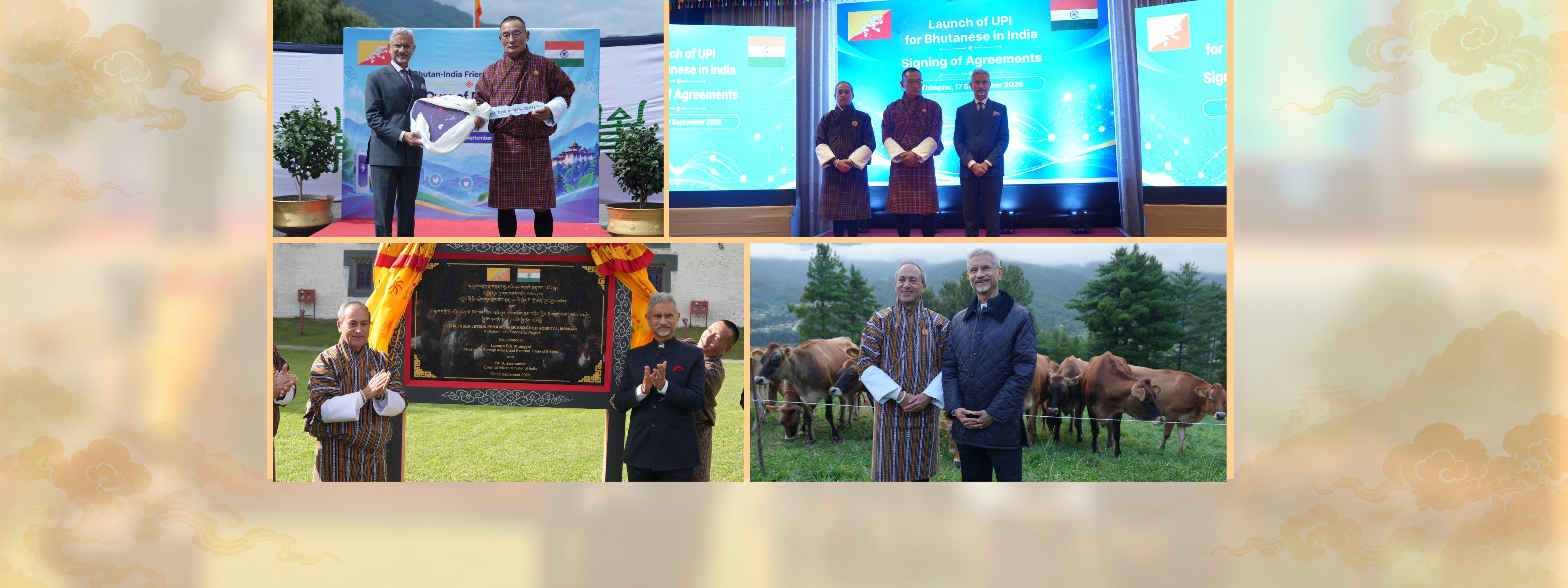  India–Bhutan friendship projects inaugurated jointly by Dr. S. Jaishankar, External Affairs Minister of India on 16-17 September 2026: (i) Handing over of 54 electric vehicles to the Royal Government of Bhutan; (ii) Launch of UPI for Bhutanese in India; (iii) 65-Bedded Gyaltsuen Jetsun Pema Mother and Child Hospital in Mongar, and (iv) Transfer of 43 jersey cows from India to the National Cattle Breeding Centre in Bumthang. (16-17 September 2026)