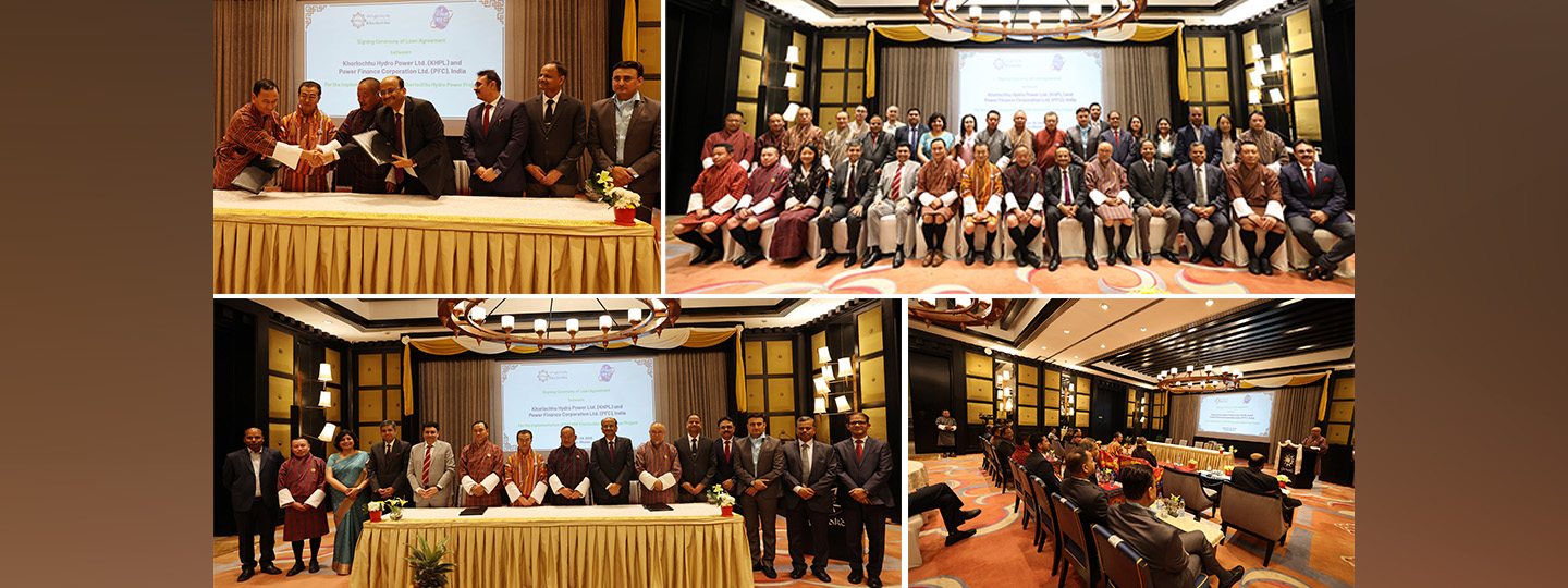  Power Finance Corporation of India and Khorlochhu Hydro Power Ltd., a joint venture between DGPC, Bhutan and Tata Power signed an agreement for INR 4829 crore term loan and INR 950 crore standby credit facility for development of 600 MW Khorlochhu Hydropower Project in eastern Bhutan.