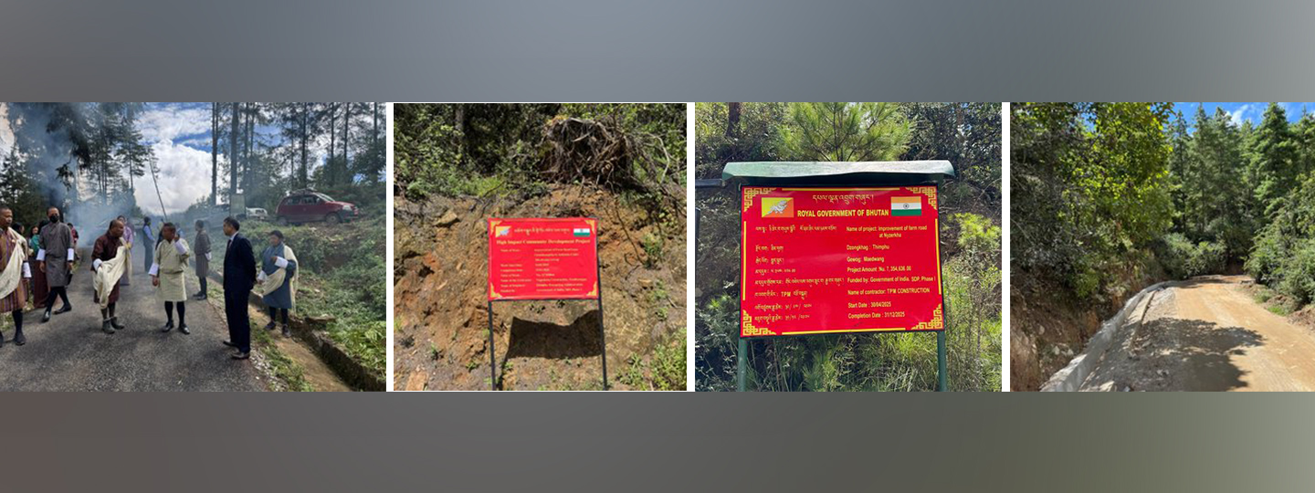  The Embassy team visited two HICDP sites - “Improvement of road from Chhimithangkha Lhakhang to Jadingkha/Tsaluna Village (6 km)” and “Improvement of Nyzerkha villages Farm Road (1.5 km)” currently being undertaken through GoI support.