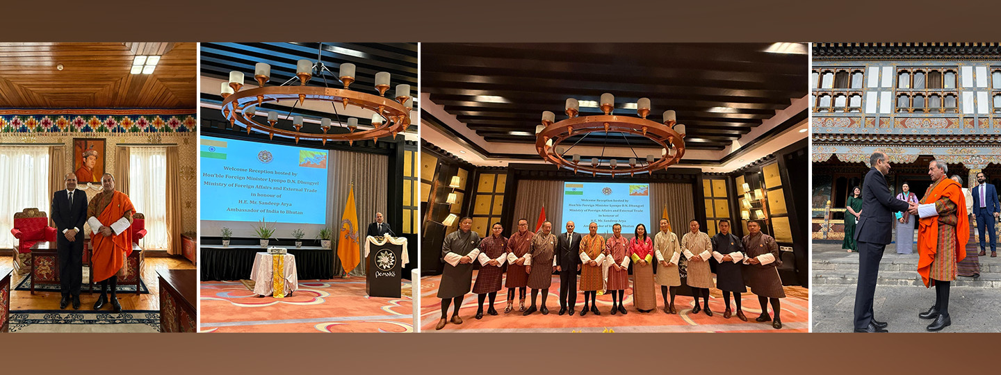  Ambassador Sandeep Arya met with H.E. Lyonpo D.N. Dhungyel, Foreign Minister of Bhutan.
