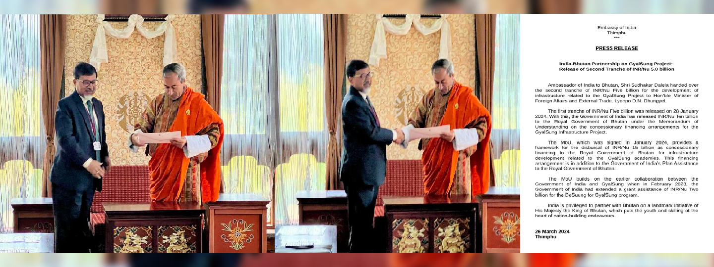  India-Bhutan Partnership on GyalSung Project: Release of Second Tranche of INR/Nu 5.0 billion